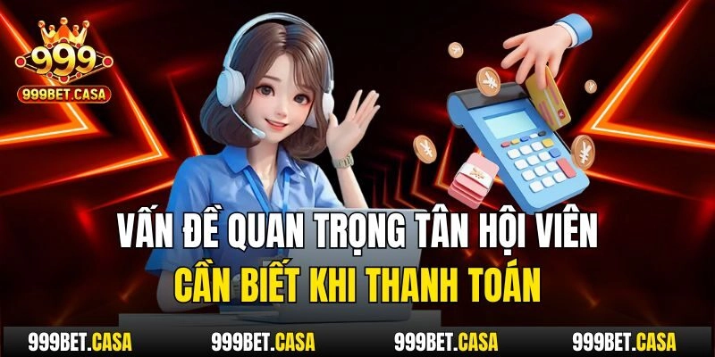 Vấn đề quan trọng tân hội viên cần biết khi thanh toán
