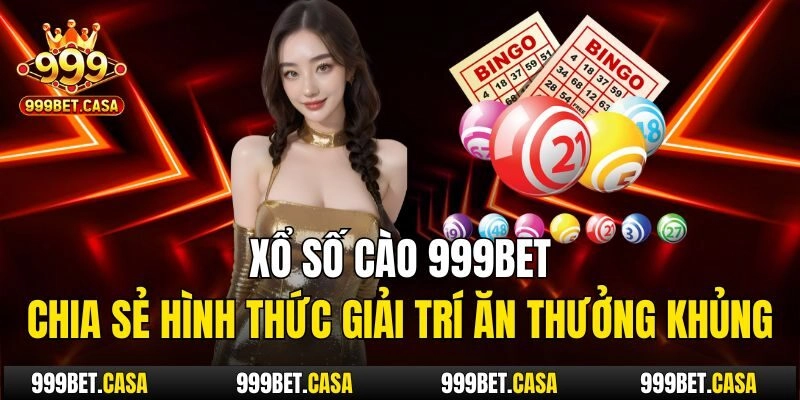 Xổ Số Cào 999bet| Chia Sẻ Hình Thức Giải Trí Ăn Thưởng Khủng
