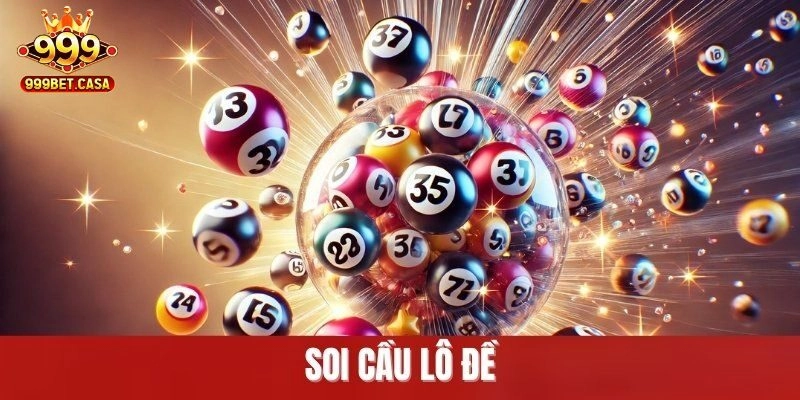 Lý do nên tham gia soi cầu lô đề hôm nay tại 999bet